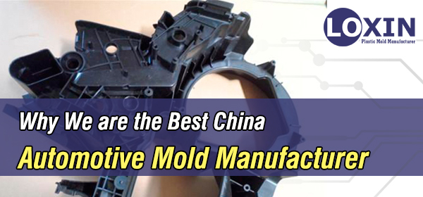 Why-We-are-the-Best-Automotive-Mold-Manufacturer-in-China-LOXIN-Mold