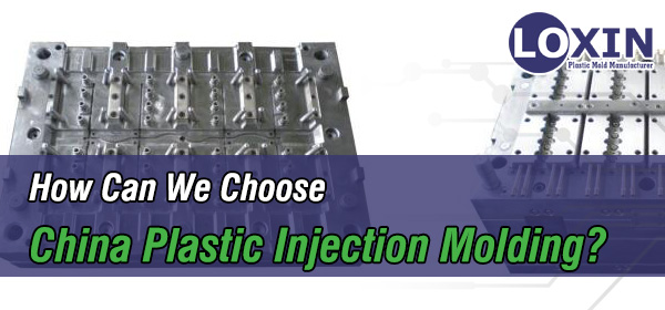 How-Can-We-Choose-China-Plastic-Injection-Molding-LOXIN-Mold-Design-China