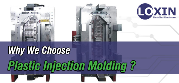 Why-We-Choose-Plastic-Injection-Molding-LOXIN-Mold