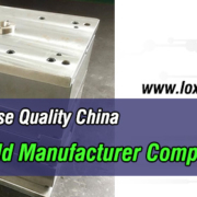 How-to-Choose-Quality-China-Plastic-Mold-Manufacturer-Company-LOXIN-Mold