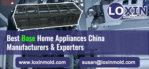 Best-Base-Home-Appliances-China-Manufacturers-&-Exporters-LOXIN-Mold