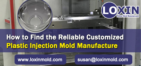 How-to-Find-the-Reliable-Customized-Plastic-Injection-Mold-Manufacture-LOXIN-Mold