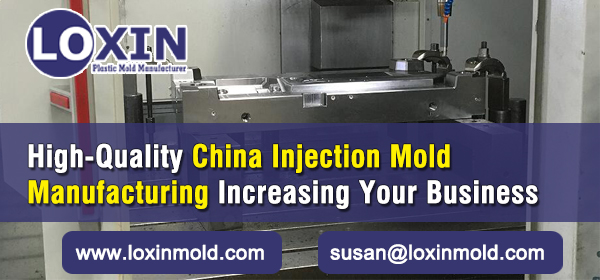 High Quality China Injection Mold Manufacturing Increasing Your Business LOXIN Mold