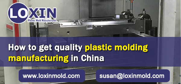 How-to-get-quality-plastic-molding-manufacturing-in-China-LOXIN-Mold