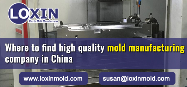 Where-to-find-high-quality-mold-manufacturing-company-in-China-LOXIN-Mold