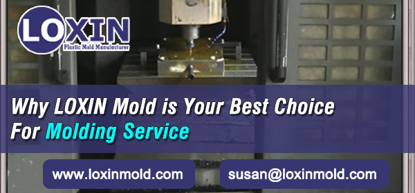 Why LOXIN Mold is Your Best Choice For Molding Service 2 Why-LOXIN-Mold-is-Your-Best-Choice-For-Molding-Service