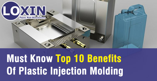 Must-Know-Top-10-Benefits-Of-Plastic-Injection-Molding-LOXIN-MOLD